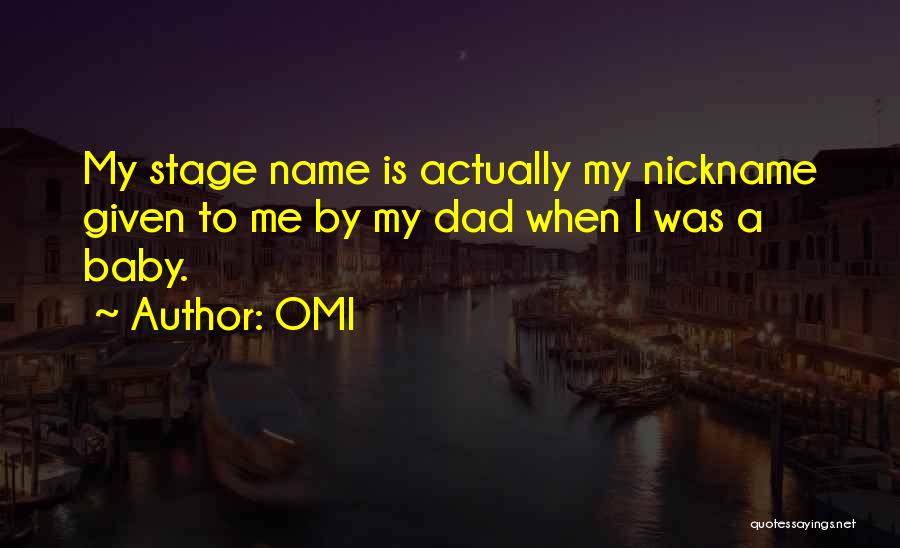 My Nickname Quotes By OMI