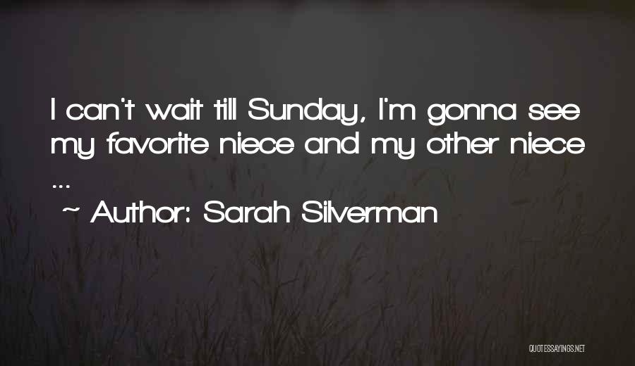 My Niece Quotes By Sarah Silverman