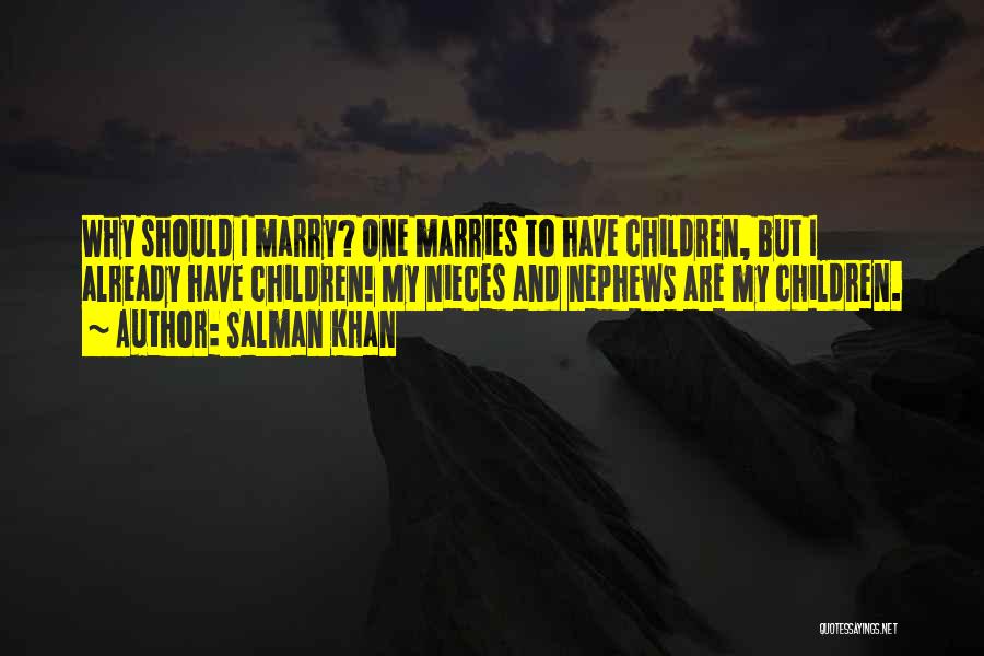 My Nieces And Nephews Quotes By Salman Khan