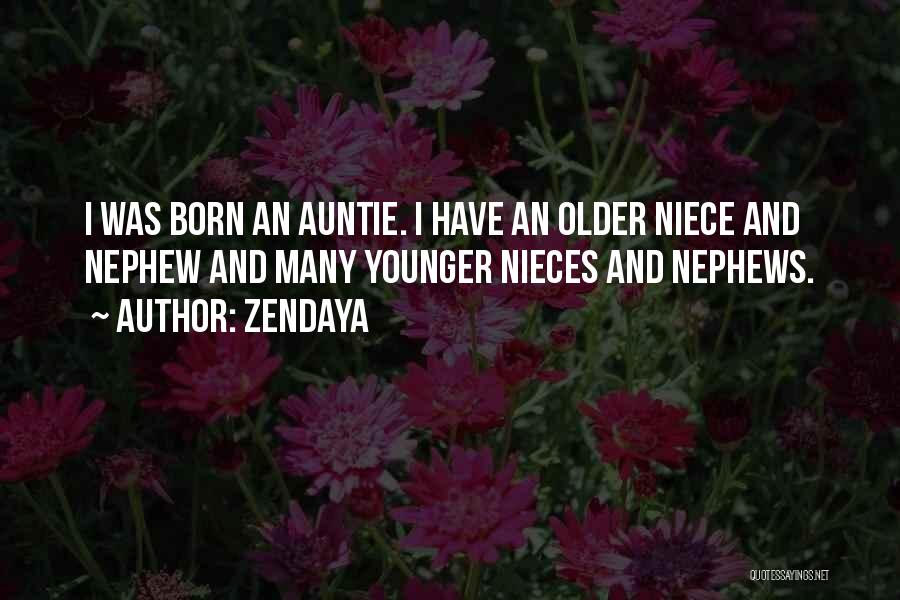 My Nieces And Nephews Quotes By Zendaya