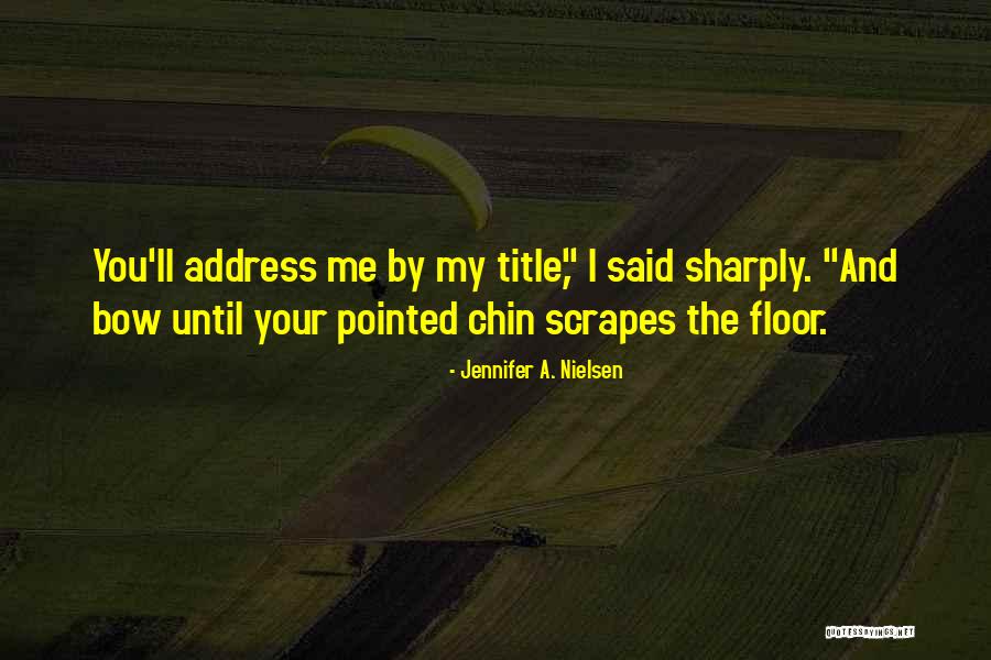 My Nielsen Quotes By Jennifer A. Nielsen My Nielsen Quotes By Jennifer A. Nielsen