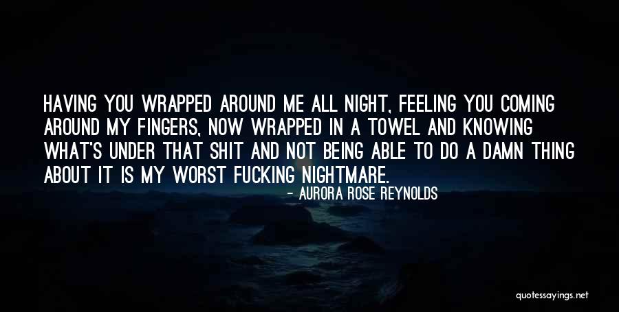 My Nightmare Quotes By Aurora Rose Reynolds My Nightmare Quotes By Aurora Rose Reynolds