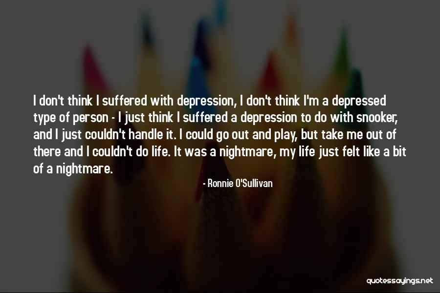 My Nightmare Quotes By Ronnie O'Sullivan My Nightmare Quotes By Ronnie O'Sullivan