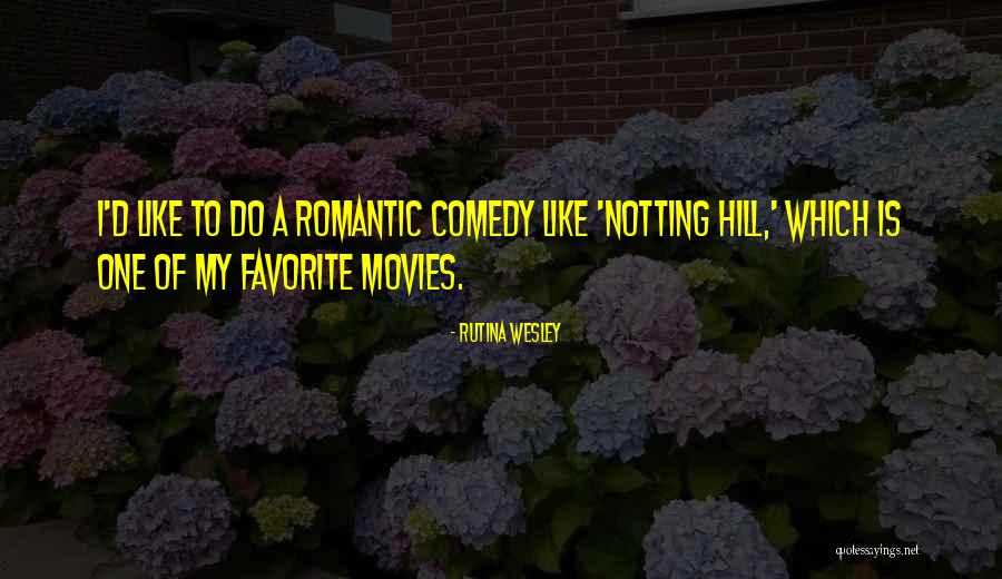 My Notting Hill Quotes By Rutina Wesley My Notting Hill Quotes By Rutina Wesley