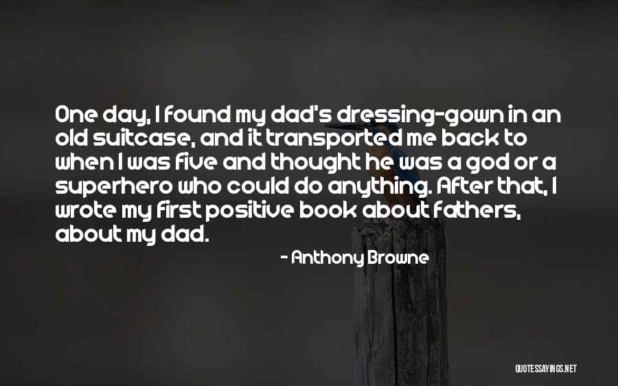 My Old Dad Quotes By Anthony Browne My Old Dad Quotes By Anthony Browne