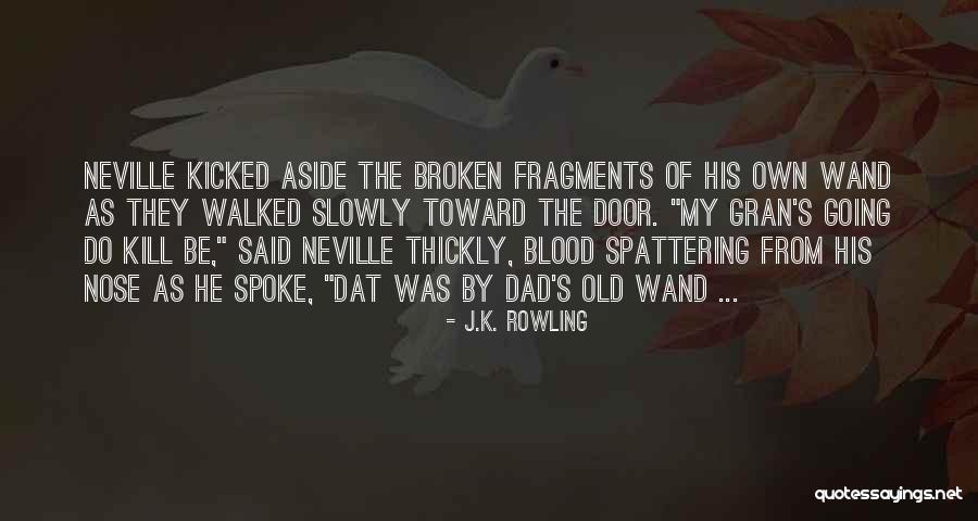 My Old Dad Quotes By J.K. Rowling My Old Dad Quotes By J.K. Rowling
