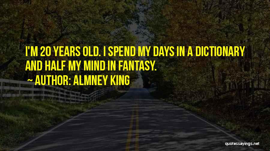 My Old Days Quotes By Almney King