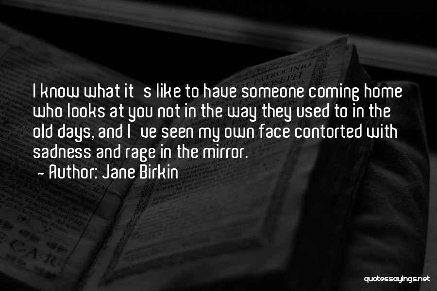 My Old Days Quotes By Jane Birkin