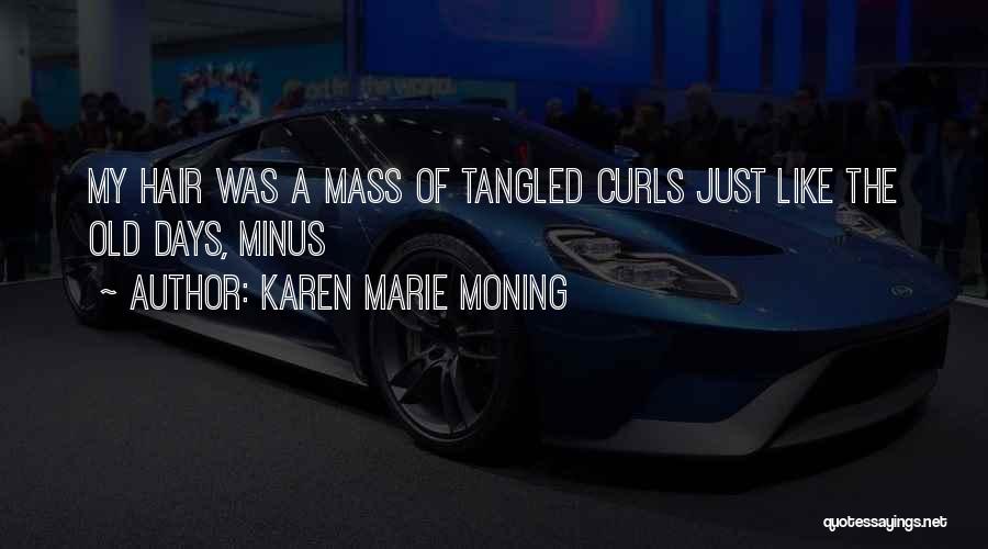 My Old Days Quotes By Karen Marie Moning