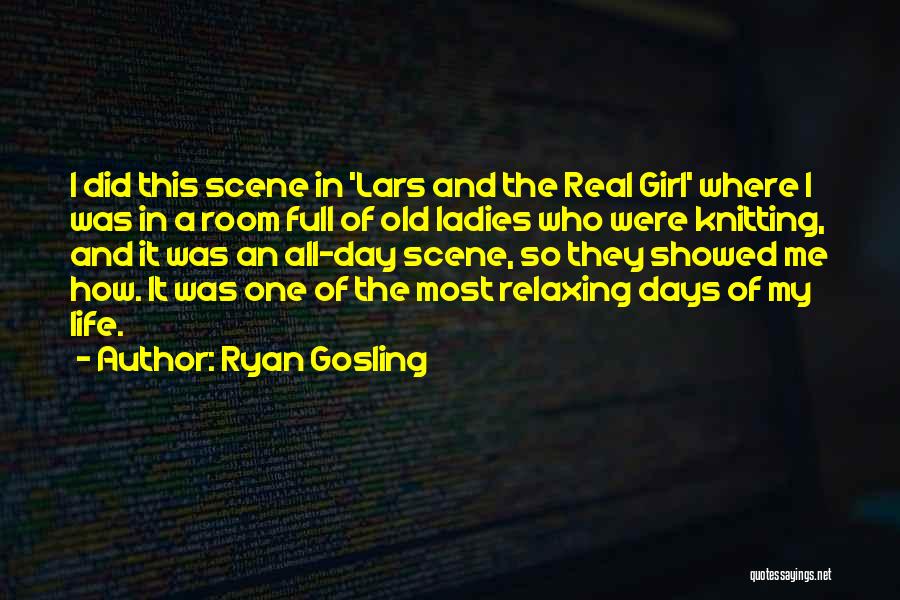 My Old Days Quotes By Ryan Gosling