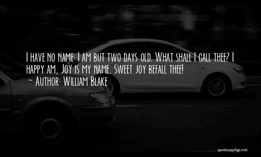 My Old Days Quotes By William Blake