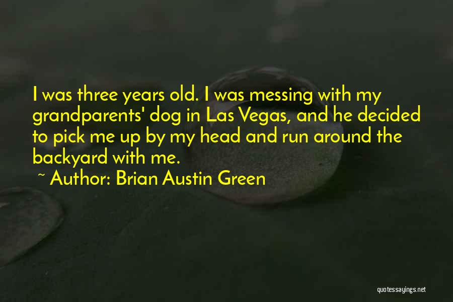 My Old Dog Quotes By Brian Austin Green