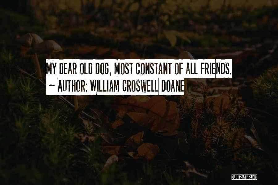 My Old Dog Quotes By William Croswell Doane