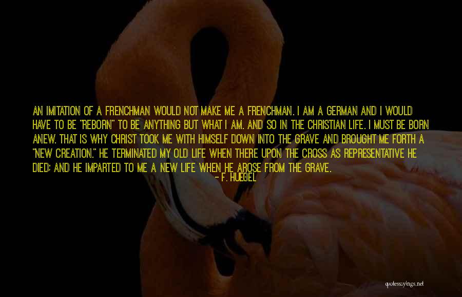 My Old Life Quotes By F. Huegel My Old Life Quotes By F. Huegel