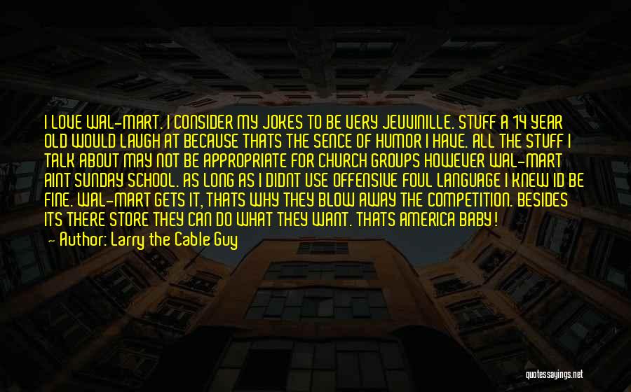 My Old School Quotes By Larry The Cable Guy