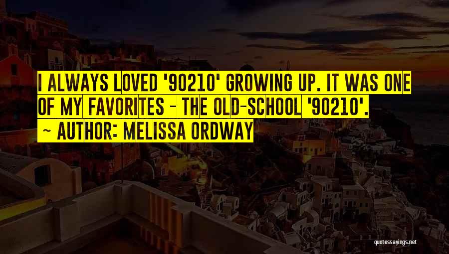 My Old School Quotes By Melissa Ordway