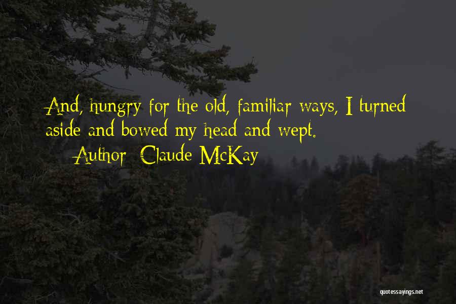 My Old Ways Quotes By Claude McKay