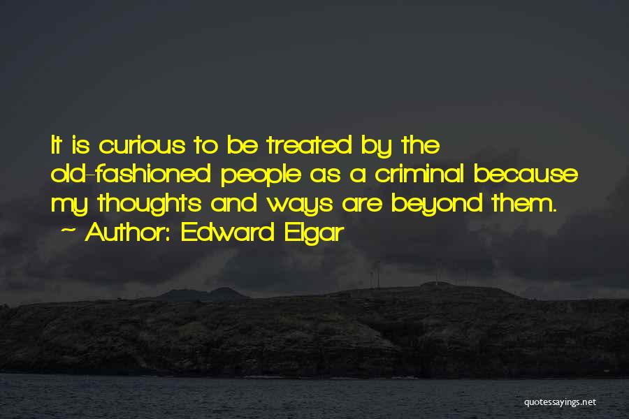 My Old Ways Quotes By Edward Elgar