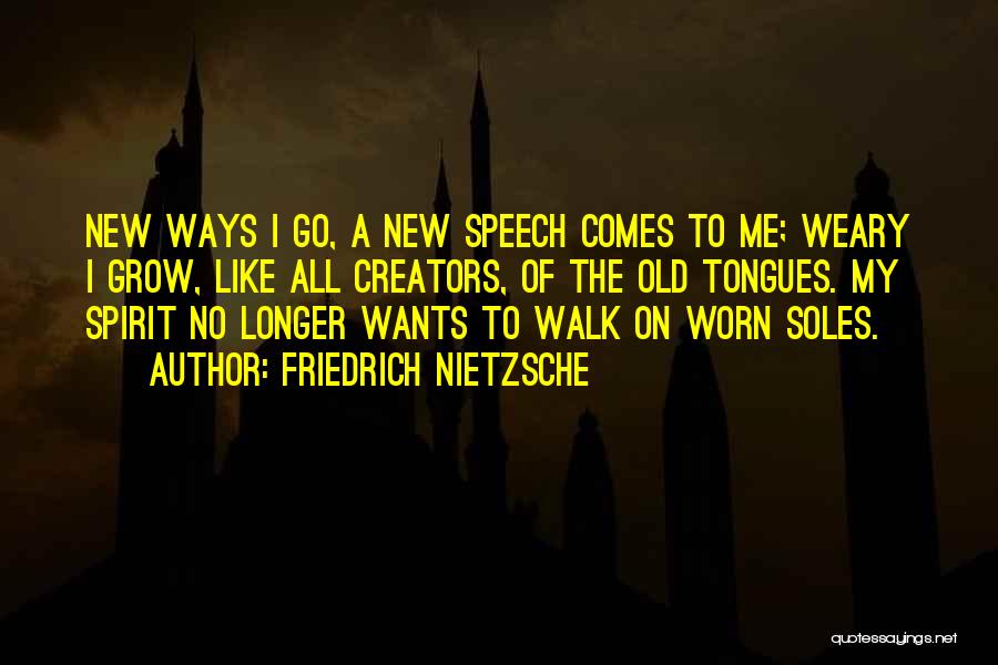 My Old Ways Quotes By Friedrich Nietzsche