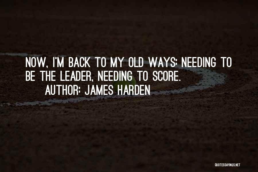 My Old Ways Quotes By James Harden