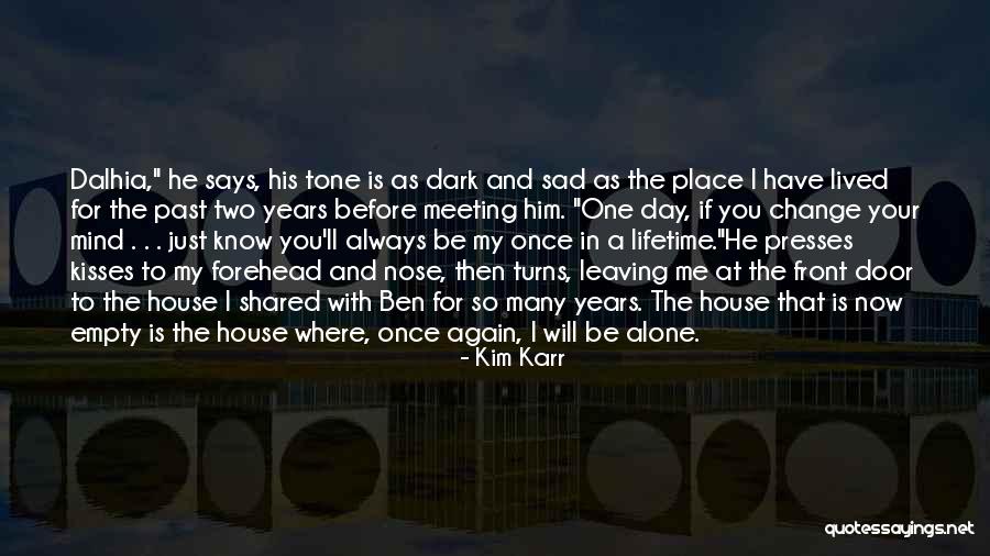 My Once In A Lifetime Quotes By Kim Karr My Once In A Lifetime Quotes By Kim Karr