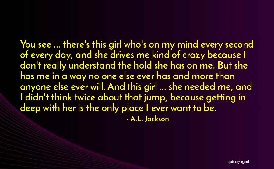 My One And Only Girl Quotes By A.L. Jackson My One And Only Girl Quotes By A.L. Jackson