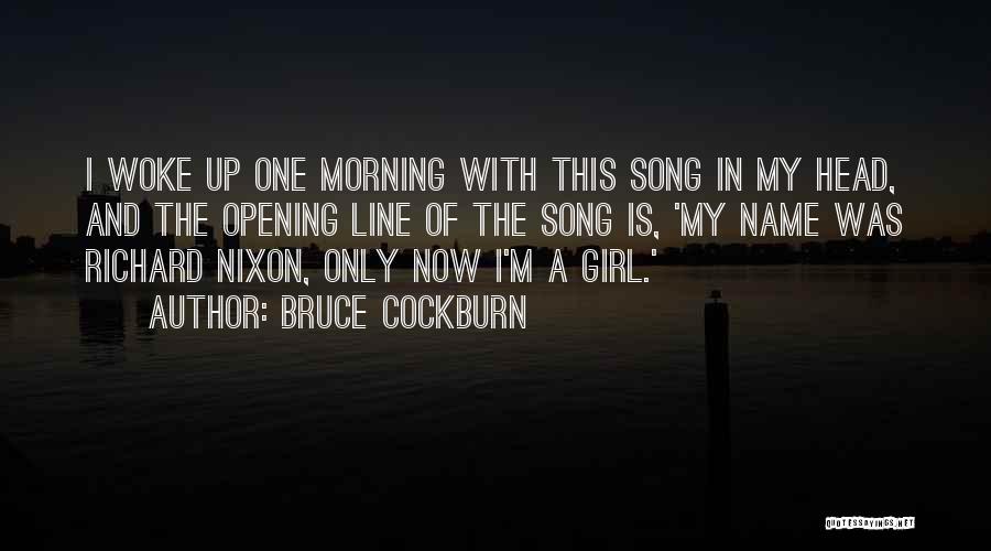 My One And Only Girl Quotes By Bruce Cockburn