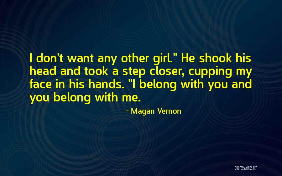 My One And Only Girl Quotes By Magan Vernon My One And Only Girl Quotes By Magan Vernon
