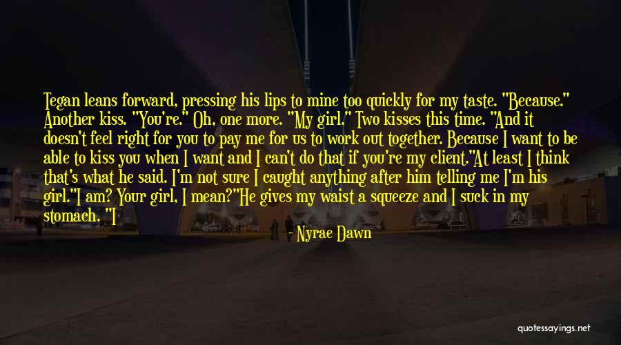 My One And Only Girl Quotes By Nyrae Dawn My One And Only Girl Quotes By Nyrae Dawn