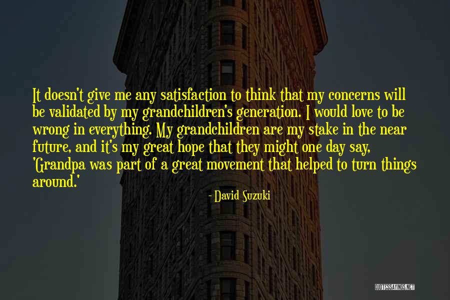 My One Great Love Quotes By David Suzuki My One Great Love Quotes By David Suzuki