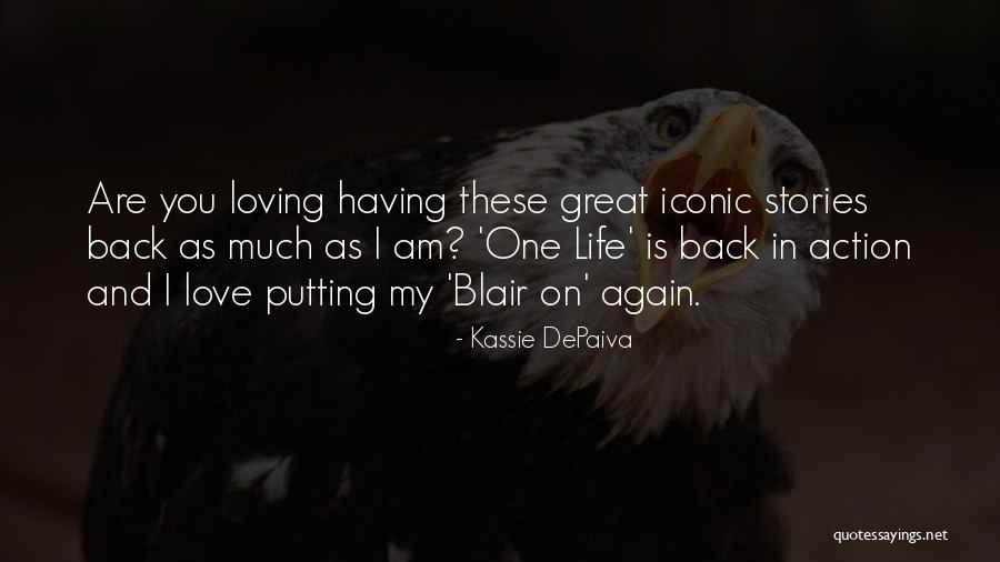 My One Great Love Quotes By Kassie DePaiva My One Great Love Quotes By Kassie DePaiva
