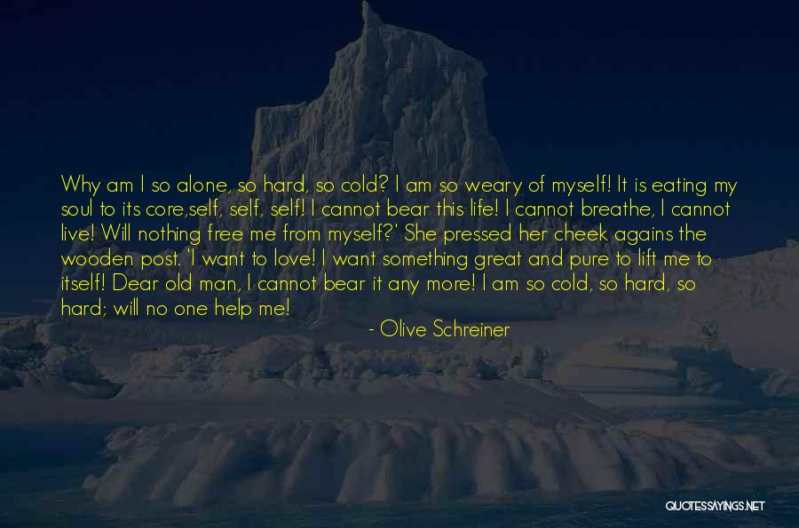 My One Great Love Quotes By Olive Schreiner My One Great Love Quotes By Olive Schreiner