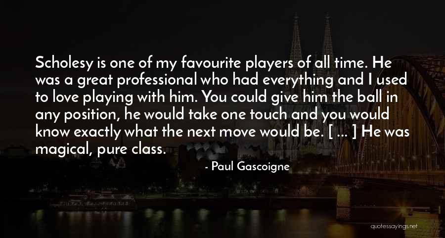 My One Great Love Quotes By Paul Gascoigne