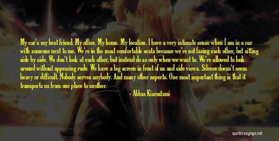 My Only Best Friend Quotes By Abbas Kiarostami My Only Best Friend Quotes By Abbas Kiarostami