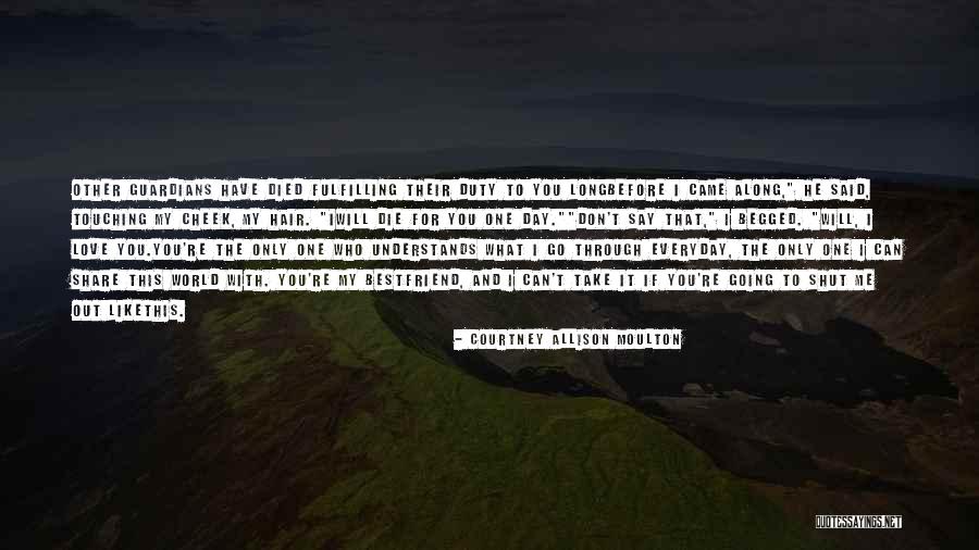 My Only Best Friend Quotes By Courtney Allison Moulton My Only Best Friend Quotes By Courtney Allison Moulton