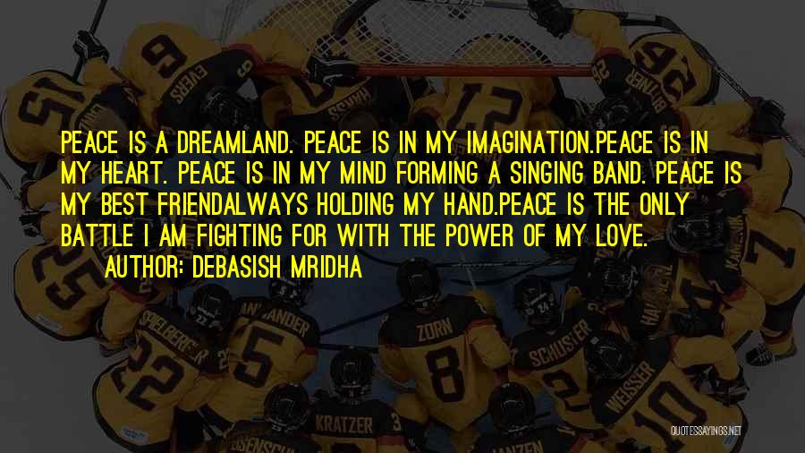 My Only Best Friend Quotes By Debasish Mridha
