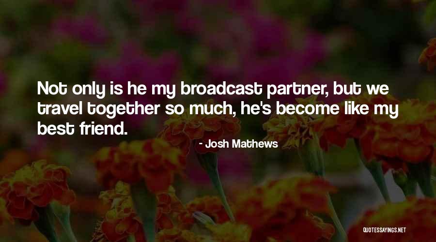 My Only Best Friend Quotes By Josh Mathews