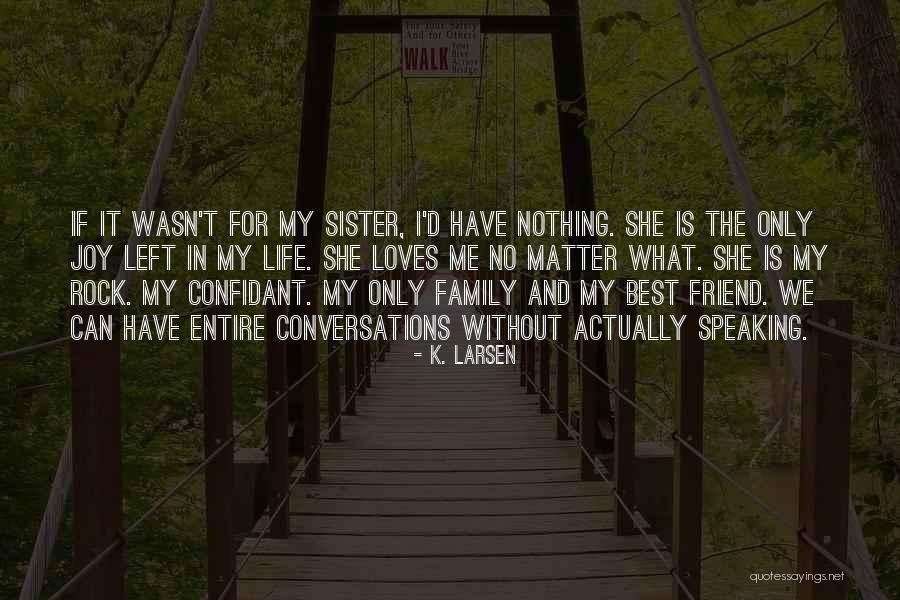 My Only Best Friend Quotes By K. Larsen