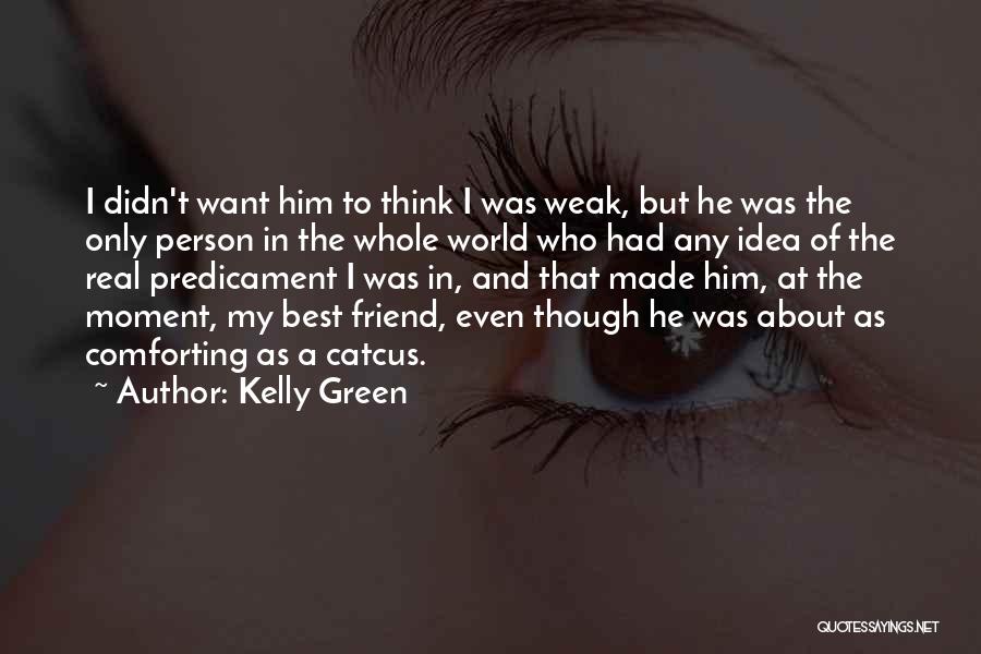 My Only Best Friend Quotes By Kelly Green