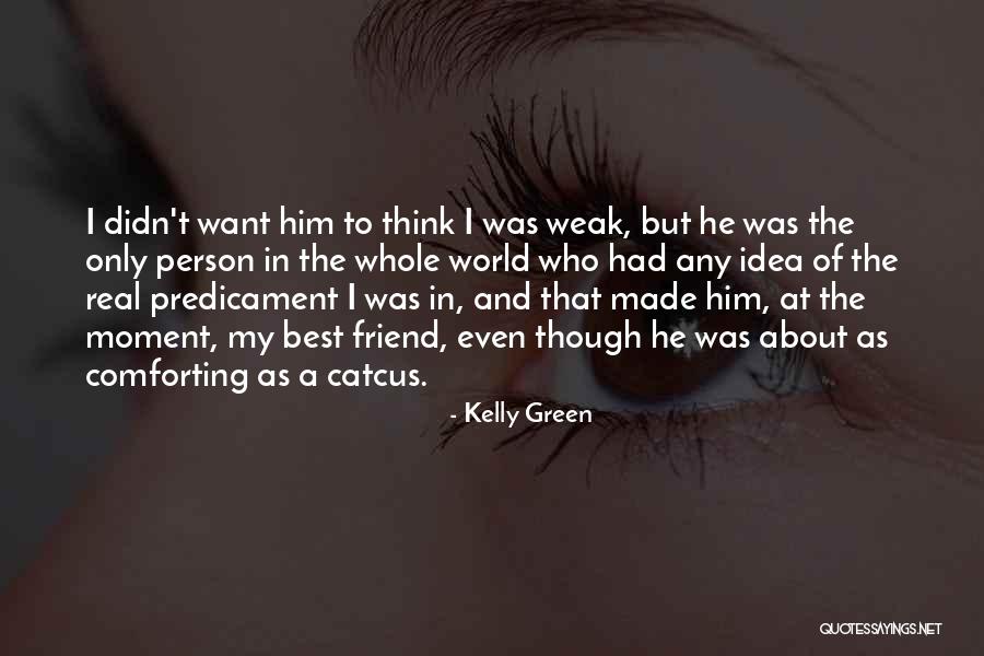 My Only Best Friend Quotes By Kelly Green