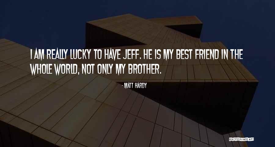 My Only Best Friend Quotes By Matt Hardy