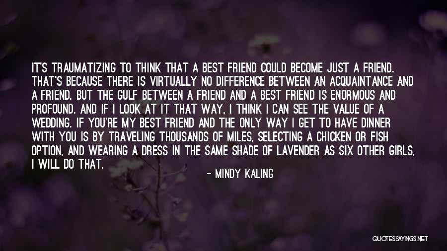 My Only Best Friend Quotes By Mindy Kaling My Only Best Friend Quotes By Mindy Kaling