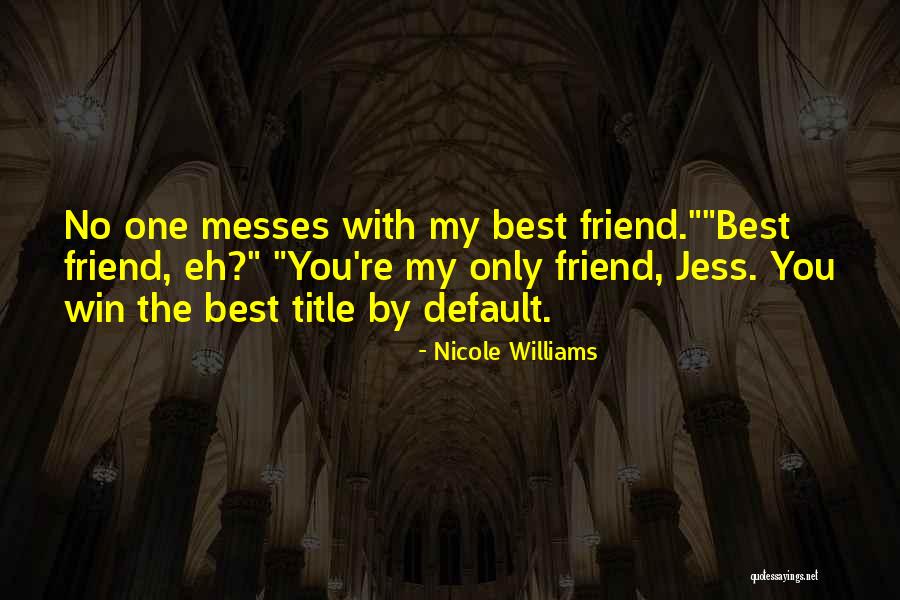 My Only Best Friend Quotes By Nicole Williams