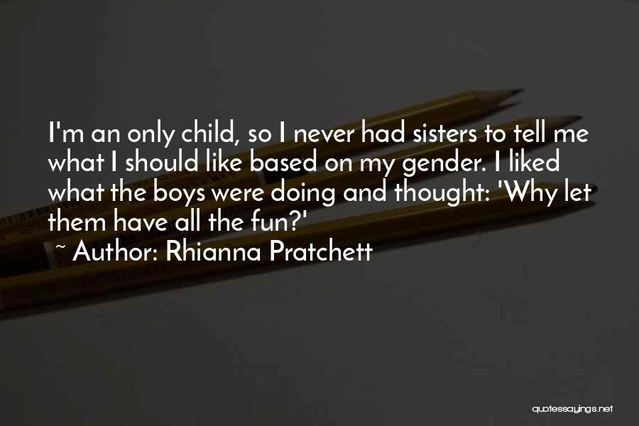 My Only Child Quotes By Rhianna Pratchett