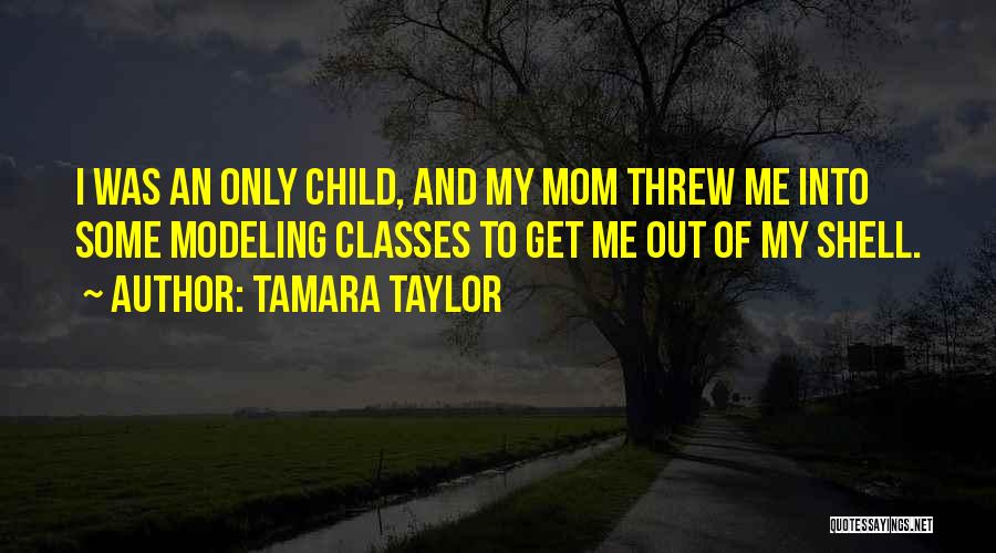 My Only Child Quotes By Tamara Taylor