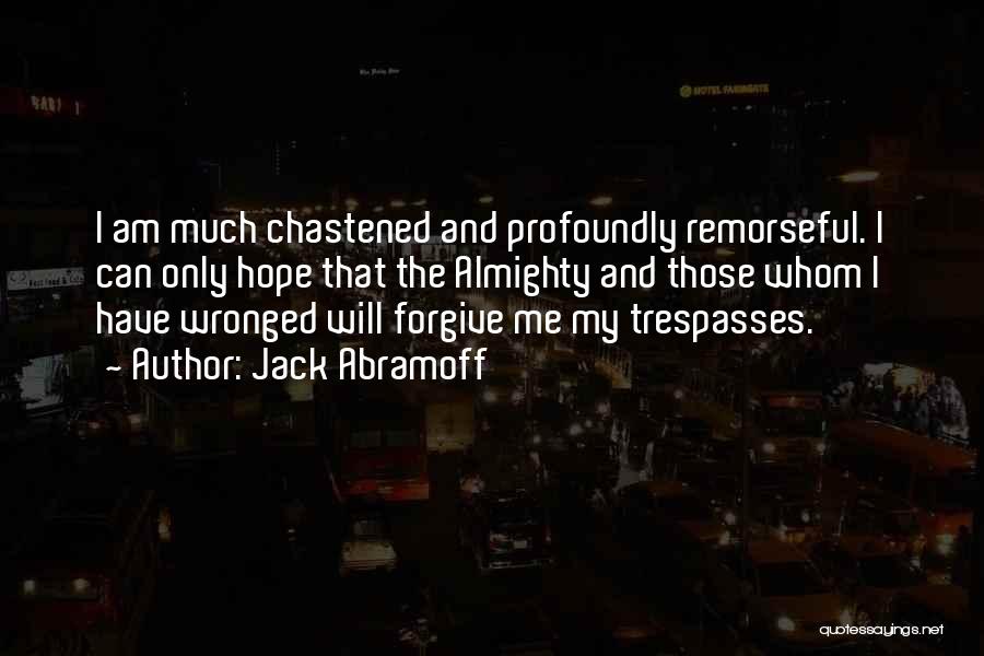 My Only Hope Quotes By Jack Abramoff