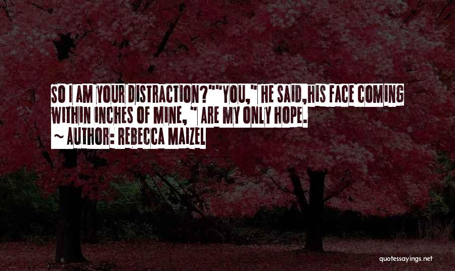 My Only Hope Quotes By Rebecca Maizel