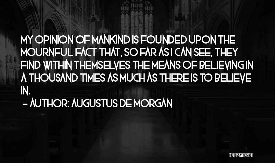 My Opinion Is Fact Quotes By Augustus De Morgan