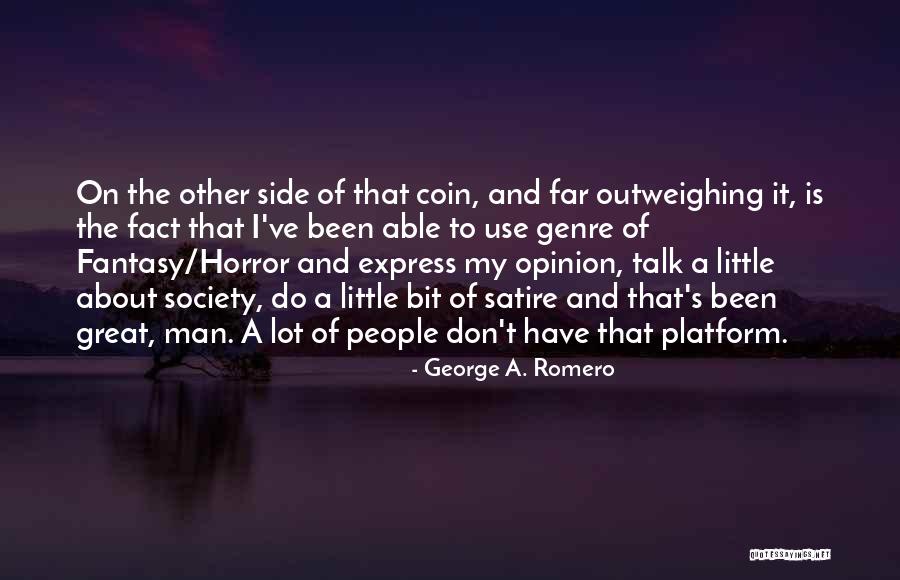 My Opinion Is Fact Quotes By George A. Romero