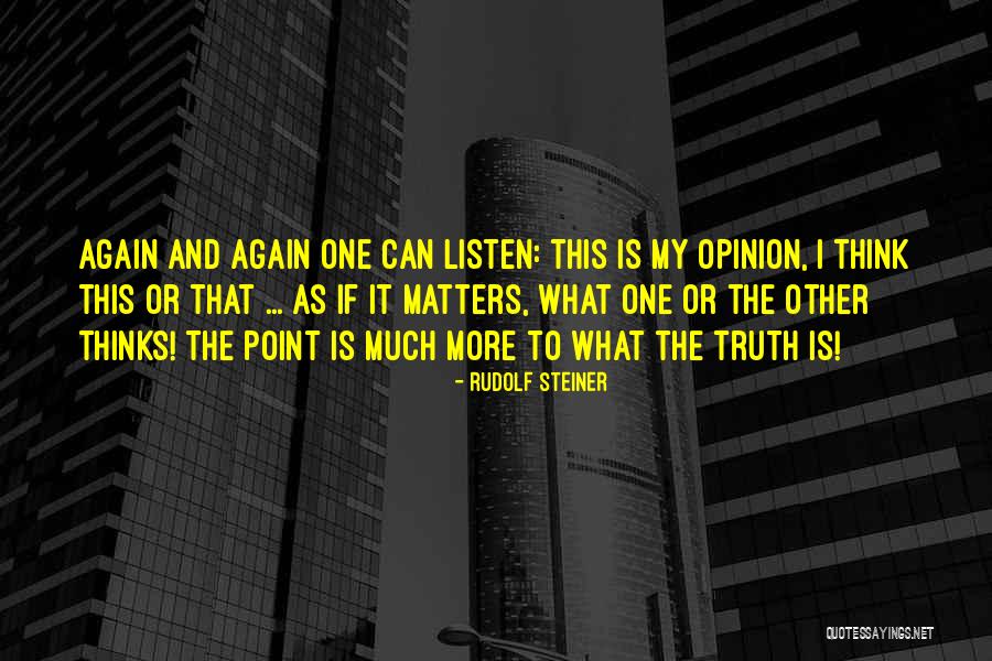 My Opinion Matters Quotes By Rudolf Steiner My Opinion Matters Quotes By Rudolf Steiner